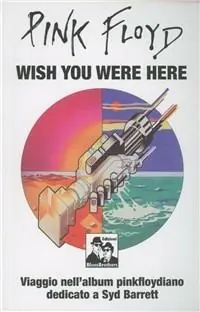 Pink Floyd. Wish you were here. Viaggio nell‘album pinkfloydiano dedicato a Syd Barrett Promozione Esclusiva