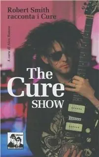 Offerta Del Giorno The Cure show. Robert Smith racconta i Cure
