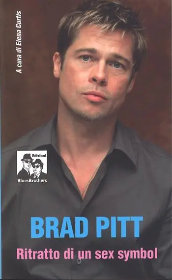 Ultime Pezzi Brad Pitt. Ritratto di un sex symbol