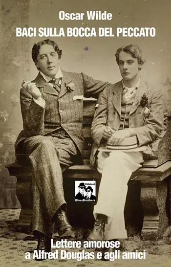 Baci sulla bocca del peccato. Lettere amorose a Alfred Douglas e gli amici Compra Adesso