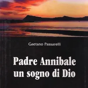 Promozione Esclusiva Padre Annibale un sogno di Dio
