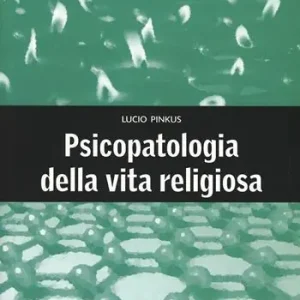 Psicopatologia della vita religiosa Non Perdere