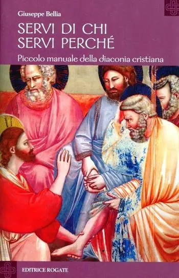 Prezzo Conveniente Servi di chi, servi perché. Piccolo manuale della diaconia cristiana