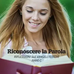 Riconoscere la parola. Anno C. Riflessione sui Vangeli festivi Consegna Rapida