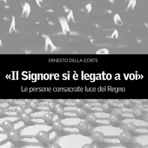 Esclusivo «Il signore si è legato a voi». Le persone consacrate luce del Regno