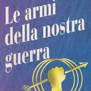 Le armi della nostra guerra Miglior Prezzo