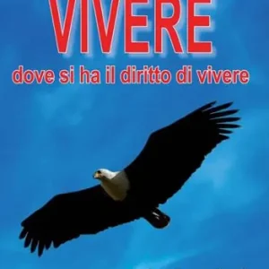 Vivere dove si ha il diritto di vivere. Levati come l‘aquila e vivi dove hai il diritto di vivere da conquistatore e non da prigioniero Ordina Subito