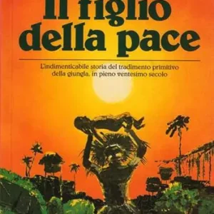 Occasione Il figlio della pace. L‘indimenticabile storia del tradimento primitivo della giungla, in pieno ventesimo secolo