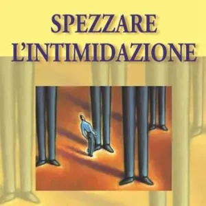 Di Tendenza Spezzare l‘intimidazione. Come trionfare sulla paura e sprigionare i doni di Dio nella propria vita