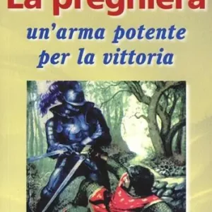La preghiera un‘arma potente per la vittoria Nuovo Arrivo