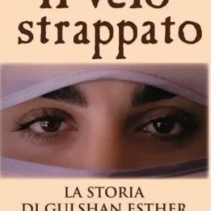 Non Perdere Il velo strappato. La storia di Gulshan Esther