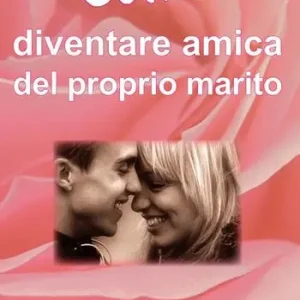 Soddisfatti O Rimborsati Come diventare amica del proprio marito