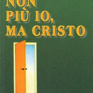 Nuovo Arrivo Non più io, ma Cristo