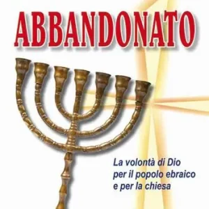 Professionale Abbandonato. Qual è la volontà di Dio per il popolo ebraico e per la Chiesa?