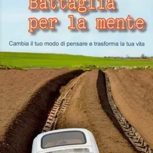 Battaglia per la mente. Cambia il tuo modo di pensare e trasforma la tua vita Ultime Pezzi