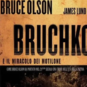 Offerta Bruchko e il miracolo dei Motilone. Come Bruce Olson ha portato nel 21esimo secolo una tribù dell‘età della pietra