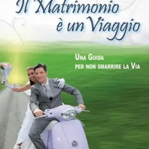 Vendita Finale Il matrimonio è un viaggio. Una guida per non smarrire la via