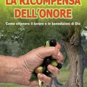 La ricompensa dell‘onore. Come ottenere il favore e le benedizioni di Dio Nuova Collezione