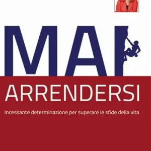 Nuovo Arrivo Mai arrendersi! Incessante determinazione per superare le sfide della vita