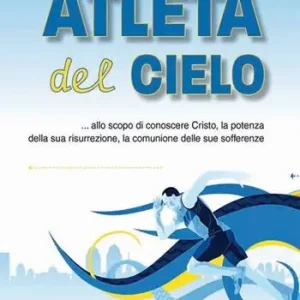Atleta del cielo. ...allo scopo di conoscere Cristo, la potenza della sua risurrezione, la comunione delle sue sofferenze Di Tendenza
