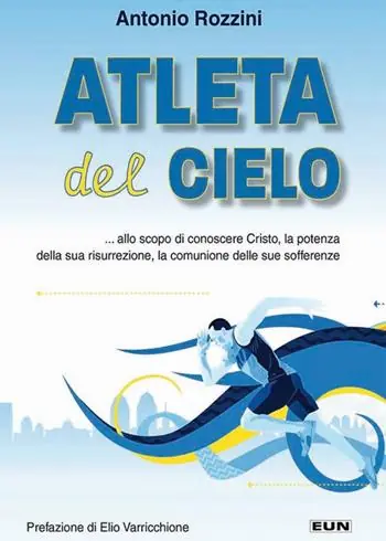 Atleta del cielo. ...allo scopo di conoscere Cristo, la potenza della sua risurrezione, la comunione delle sue sofferenze Di Tendenza