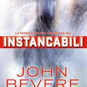 Instancabili. La potenza per non arrendersi mai. Nuova ediz. Pagamento Sicuro