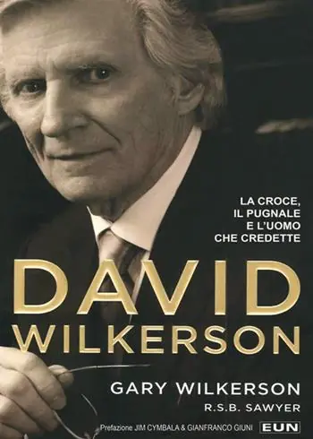 Esclusivo David Wilkerson. La croce, il pugnale e l‘uomo che credette