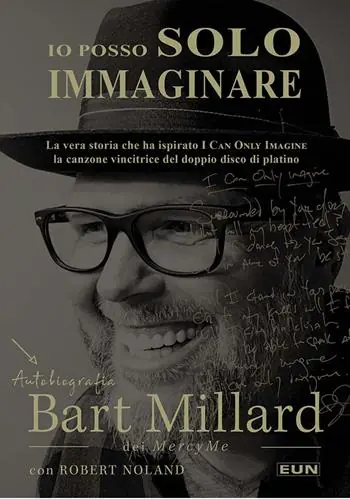 Io posso solo immaginare. Autobiografia di Bart Millard dei MercyMe Soddisfatti O Rimborsati