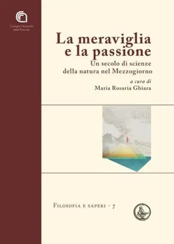 La meraviglia e la passione. Un secolo di scienze della natura nel Mezzogiorno Compra Oggi Stesso