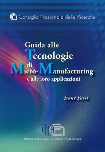 Ultimissimo Modello Guida alle tecnologie di micro-manufacturing e alle loro applicazioni