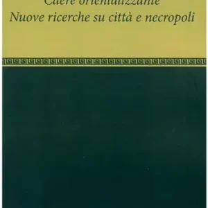 Caere orientalizzante. Nuove ricerche su città e necropoli Economico