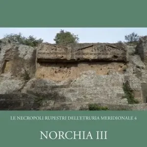 Norchia. Vol. 3 necropoli rupestri dell‘Etruria meridionale 4, Le. Esclusivo
