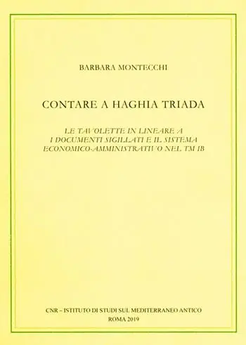 Contare a Haghia Triada. Le tavolette in lineare A, i documenti sigillati e il sistema economico-amministrativo nel TM IB Bestseller