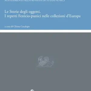Le storie degli oggetti. I reperti fenicio-punici nelle collezioni d‘Europa Sconto
