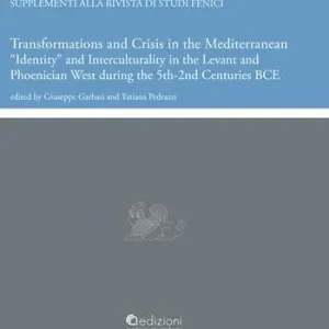 Consegna Rapida Transformations and crisis in the Mediterranean. «Identity» and interculturality in the Levant and Phoenician West during the 5th-2nd centuries BCE