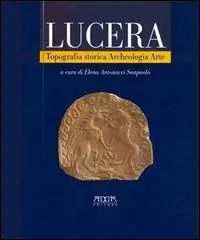 Lucera. Topografia storica, archeologia, arte Solo Oggi