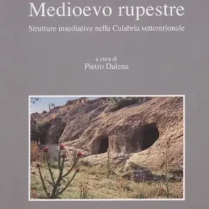 Super Prezzo Medioevo rupestre. Strutture insediative nella Calabria settentrionale