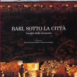 Ordina Subito Bari, sotto la città. Luoghi della memoria