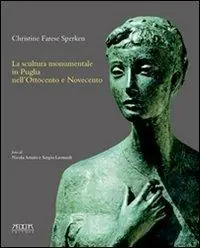 Must-Have La scultura monumentale in Puglia nell‘Ottocento e Novecento. Ediz. illustrata