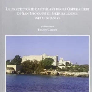 Le precettorie capitolari degli ospedalieri di san Giovanni di Gerusalemme (sec. XIII-XIV) Quantità Limitata