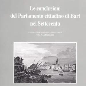 Scelto Dai Clienti Le conclusioni del parlamento cittadino di Bari nel Settecento
