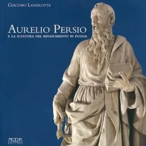 Di Tendenza Aurelio Persio e la scultura del Rinascimento in Puglia