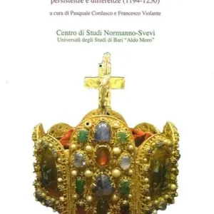 Offerta Speciale Un regno nell‘impero. I caratteri originali del regno normanno nell‘età sveva. Persistenze e differenze (1194-1250)