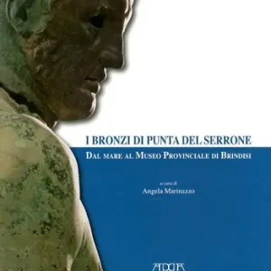 I bronzi di Punta del Serrone. Dal mare al museo provinciale di Brindisi Nuovo Arrivo
