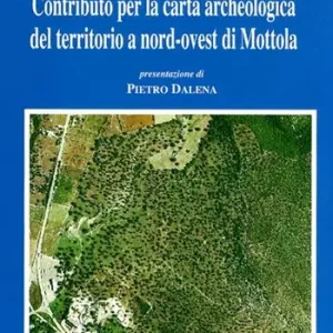 Contributo per la carta archeologica del territorio a nord-ovest di Mottola Spedito Oggi