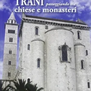 Prezzo Ridotto Trani. Passeggiando tra chiese e monasteri