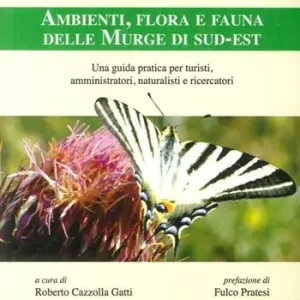 Ambienti, flora e fauna delle Murge di sud-est. Una guida pratica per turisti, amministratori, naturalisti e ricercatori Prezzo Ridotto