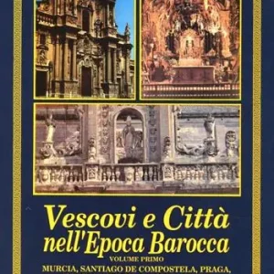 Spedizione Espresso Vescovi e città nell‘epoca barocca. Atti del Convegno internazionale di studi (Lecce, 26-28 settembre 1991). Vol. 1 Murcia, Santiago de Compostela, Praga, Napoli, Catania, L‘aquila.