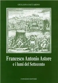Super Prezzo Francesco Antonio Astore e i lumi del Settecento