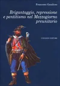Brigantaggio, repressione e pentitismo nel Mezzogiorno preunitario Offerta Lampo
